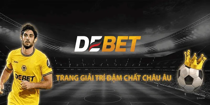 Khám Phá Thế Giới của Nhà cái Debet - Sự Lựa Chọn Đáng Tin Cậy Cho Người Chơi 2 DEBET | Cá Cược Thể Thao - Nhà Cái Cá Độ Bóng Đá Số 1