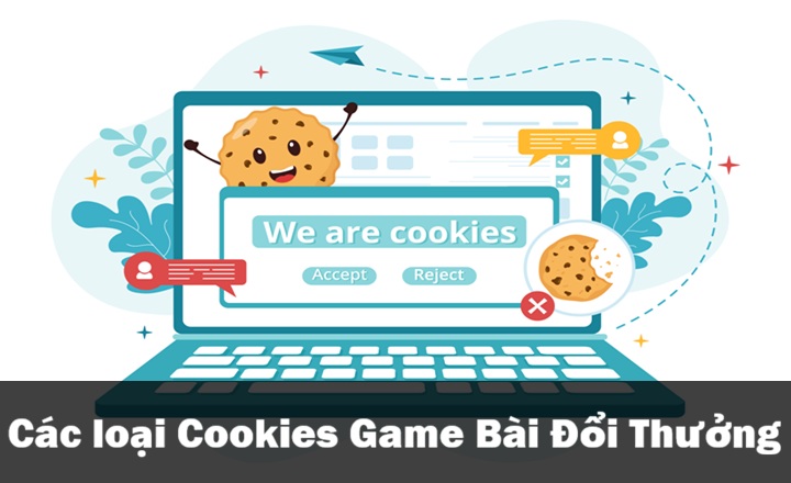 Cookies - Công nghệ nâng tầm trải nghiệm Game Bài Đổi Thưởng 2 Các loại Cookies phổ biến nhất hiện nay