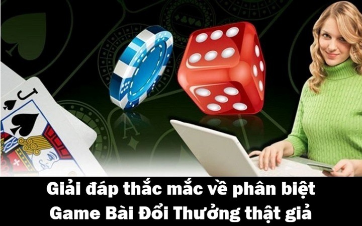 Phân biệt Game Bài Đổi Thưởng thật giả tránh bẫy lừa đảo 4 Giải đáp từ A-Z về phân biệt Game Bài Đổi Thưởng thật giả