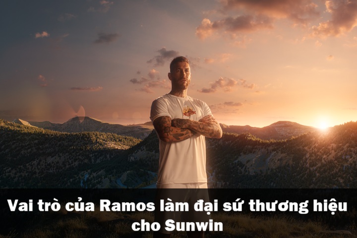 Chính thức: Ramos làm đại sứ thương hiệu cho Sunwin năm 2026 3 Vai trò truyền cảm hứng của Ramos làm đại sứ thương hiệu cho Sunwin