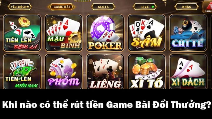 Rút tiền Game Bài Đổi Thưởng - Hướng dẫn nhanh gọn & không mất phí 1 Khi nào có thể rút tiền Game Bài Đổi Thưởng?
