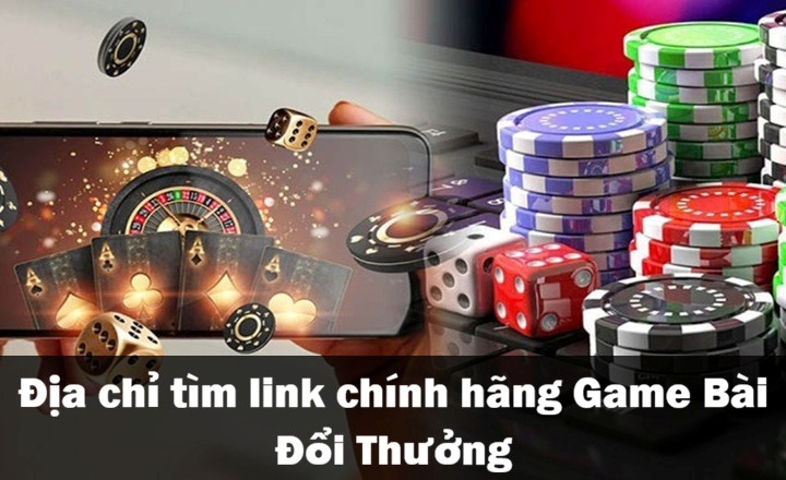 Tìm link chính hãng Game Bài Đổi Thưởng không bị chặn 2 Tìm link chính hãng Game Bài Đổi Thưởng ở đâu?