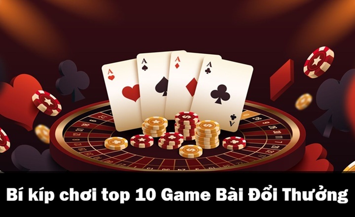 Top 10 Game Bài Đổi Thưởng uy tín & đáng chơi nhất 2026 4 Bí kíp chơi top 10 Game Bài Đổi Thưởng bất bại